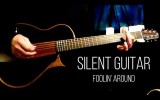 SILENT GUITAR FOOLIN' AROUND